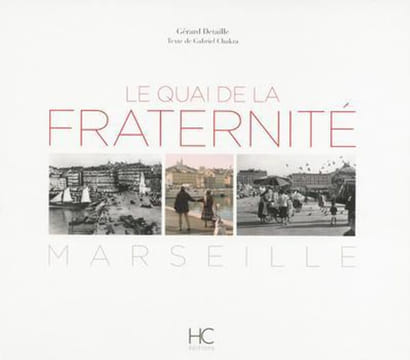 Le quai de la fraternité - Marseille. Chakra Gabriel Detaille Gérard Gaudin Jean-Claude