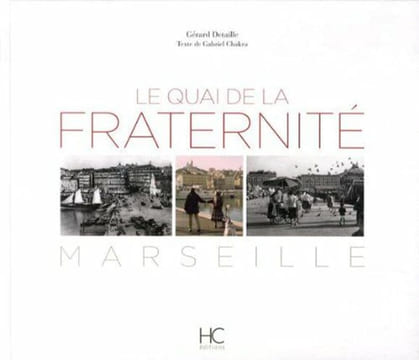 Le quai de la fraternité - Marseille. Chakra Gabriel Detaille Gérard Gaudin Jean-Claude
