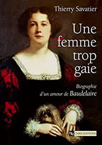 Une Femme trop gaie : Biographie d'un amour de Baudelaire