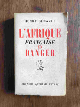 L'afrique française en danger. Henry Benazet