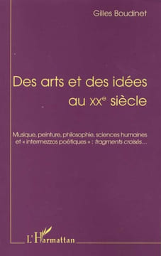 Des Arts et des idées au XXe siècle : musique peinture philosophie sciences humaines 2e édition. Boudinet Gilles