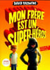 Mon fr&egrave;re est un super-h&eacute;ros. David Solomons