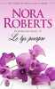 Le secret des fleurs 3:Le lys pourpre. Roberts Nora  Arvor Nellie d'