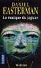 Le masque du jaguar. Easterman Daniel