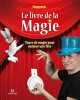 Le livre de la magie: Tours de magie pour animer une fête. Abozzi Paolo