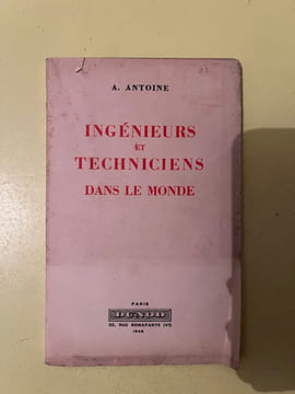 Ingénieurs et techniciens dans le monde. A. Antoine