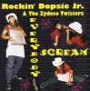 Everybody Scream. Rockin' Jr Dopsie  The Zydec