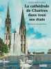 La cathédrale de Chartres dans tous ses états. Barandard Alain  Perec Georges