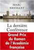 La dernière Conférence - Grand Prix du Roman de l'Académie Française 2008. Bressant Marc