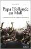 Papa Hollande au Mali : Chronique d'un fiasco annoncé. Beau Nicolas