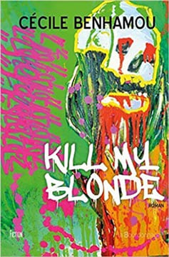 Kill my blonde. Benhamou Cécile