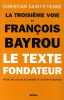 La troisième voie et François Bayrou - Le texte fondateur pour une social-économie et un état-stratège. Christian Saint-Etienne