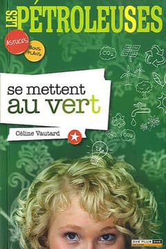 Les Pétroleuses se mettent au vert. Vautard Céline