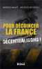 Pour décoincer la France : Décentralisons. Malvy Martin  Bouzou Nicolas  Ollivier Philippe