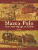 Marco Polo : Mon vrai voyage en Chine. Olivieri Pierre