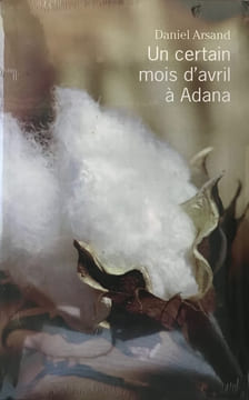 Un certain mois d'avril à Adana. ARSAND Daniel