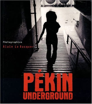 Pékin Underground. Stéphanie Ollivier Alain Le Bacquer