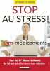 Stop au stress sans médicaments : Ne laissez plus le stress vous détruire. Marc Schwob