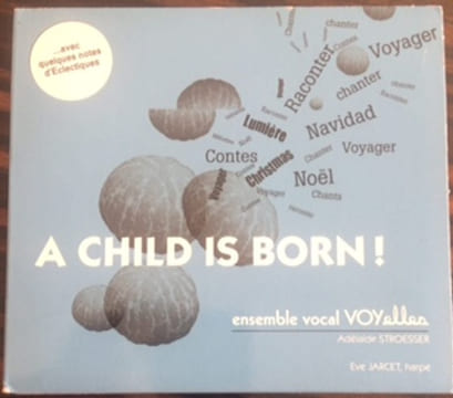 A CHILD IS BORN ! ENSEMBLE VOCAL VOYELLES. A CHILD IS BORN ! ENSEMBLE VOCAL VOYELLES