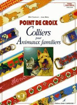 POINT DE CROIX. Colliers pour animaux familiers : Cross-stitch pets'collars. Fouriscot Mick Bidou Anne