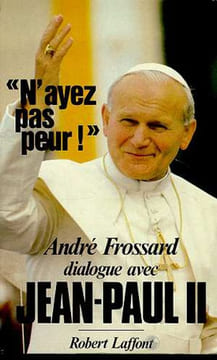 N'Ayez Pas Peur ! Dialogue Avec Jean-paul II. Jean Paul II Pape Frossard André