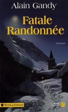 Fatale randonnée. Gandy Alain