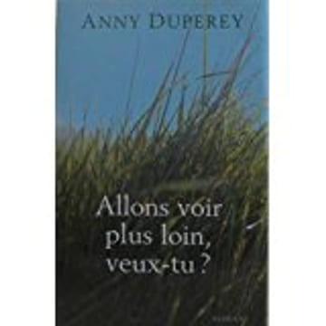 Allons voir plus loin veux-tu. Duperey Anny