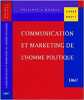 Communication et marketing de l'homme politique 2005 2e ed. Maarek  Philippe-J