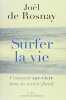 Surfer la vie : Vers la société fluide. Joël De Rosnay