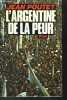 L'Argentine de la peur : histoire d'une frustration. Poutet Jean