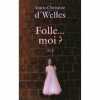 Folle moi. Marie-Christine D'Welles