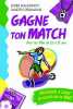 Gagne ton match ! Pour les filles de 13 &agrave; 17 ans. Malenfant J. & Desmarais M
