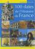 100 Dates de l'Histoire de France. Legay Jean Pierre