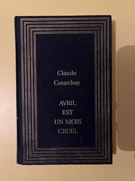 Claude courchay Avril est un mois cruel France Loisirs 1987. COURCHAY Claude