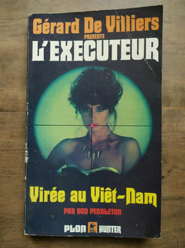 Gérard de Villiers L'Executeur Don penoleton Virée au viet nam. Villiers De Gérard