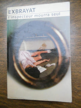 exbrayat l'inspecteur mourra seul Club des Masques n19. Exbrayat