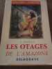 Henry nicolas Les Otages de l'amazone. 
