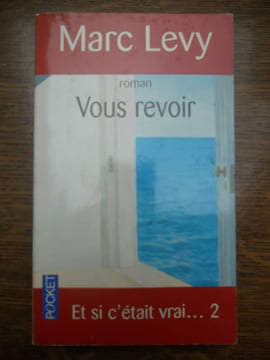 Vous revoir et si c'était vrai 2. Marc Levy