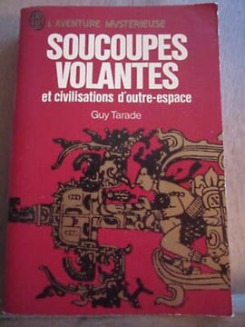 Soucoupes volantes et civilisations d'outre espace J'ai lu. Guy Tarade