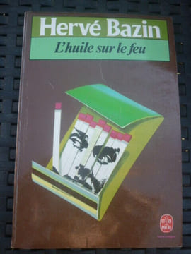 L'huile sur le feu. Hervé Bazin
