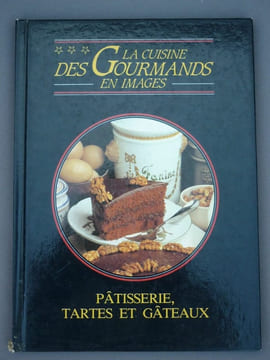 La cuisine gourmande en images Pâtisserie tartes et gâteaux Edito-Service. undefined
