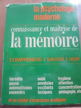La Psychologie moderne connaissance et maîtrise de La mémoire. Paul Chauchard