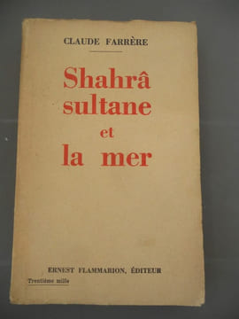 Shahrâ sultane et la mer. Claude Farrère