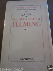 André maurois la vie de Sir Alexander fleming Hachette