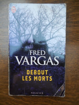 Debout les morts J'ai lu. Fred Vargas