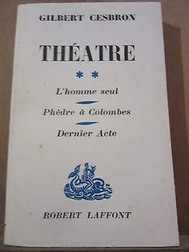 Théâtre L'Homme seul Dernier acte Robert laffont SP. Gilbert Cesbron