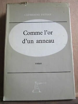 Comme l'or d'un anneau Le Club Français du livre. CATHERINE PAYSAN