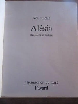Joël Le gall alésia Archéologie et histoire Résurrection du passé. undefined
