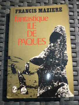 FANTASTIQUE ILE DE PAQUES. Francis Mazière