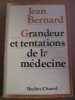 Jean bernard Grandeur et tentations de la médecine. Bernard Jean